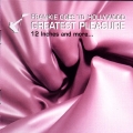 Greatest Pleasure 12 Inches and more...